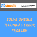 Omegle Technical Error Problem